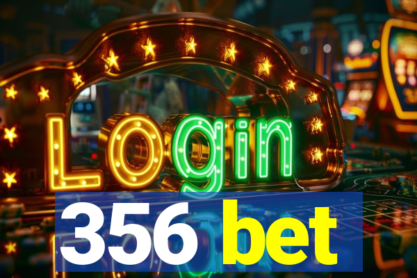 356 bet